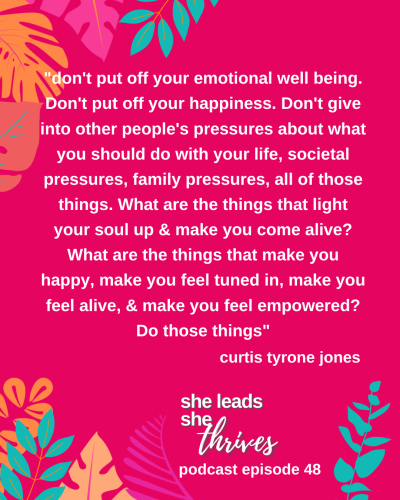 Curtis Tyrone Jones_She Leads She Thrives Podcast Ep 48 Quote | life coach | mindset coach | manifesting | depression