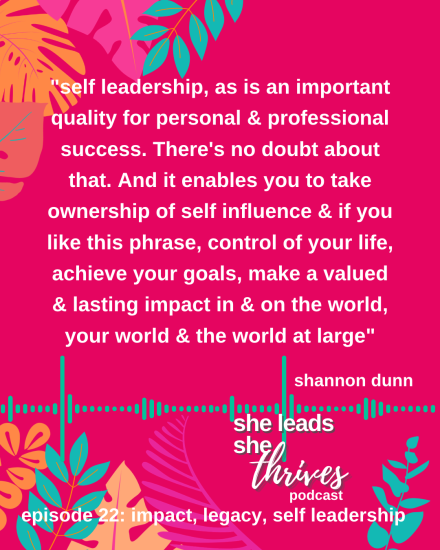Episode 22 Impact Legacy Self Leadership | She Leads She Thrives Podcast | Shannon Dunn Business Coach Perth Australia | Thrive Factor Archetypes