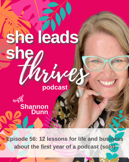She Leads She Thrives_ep56_Podcast Cover_12 lessons from a year of podcasting | 1st Birthday Part 4 | Shannon Dunn Business Coach Perth Australia | Thrive Factor Archetypes